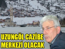Alibeyoğlu: Uzungöl Cazibe Merkezi Olacak