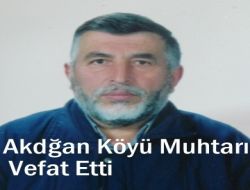 Akdoğan Muhtarı Lütfü Taşkın Vefat Etti