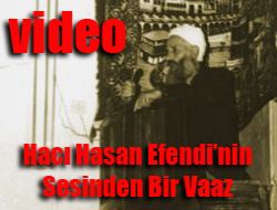 Hacı Hasan Efendinin Sesinden Vaaz
