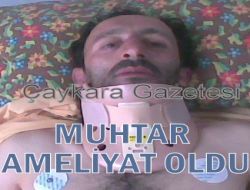 Muhtar Ameliyat Oldu