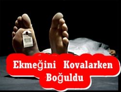 Rızkını Kovalarken Boğuldu