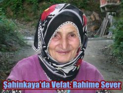 Şahinkaya’da Vefat: Rahime Sever
