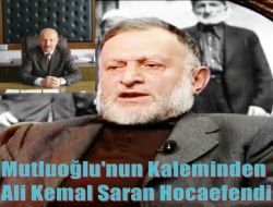Mutluoğlu’nun Kaleminden Ali Kemal Saran