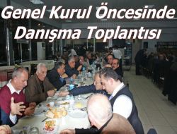 Genel Kurul Öncesinde Danışma Toplantısı