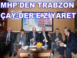 MHP’den Çay-Der’e Ziyaret