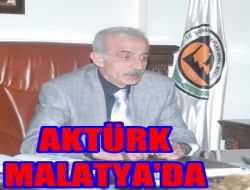 Aktürk Malatya’da