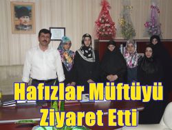 Hafızlar Müftü Ali Fuat Baycan’ı Ziyaret Etti
