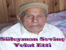 Süleyman Sevinç Vefat Etti