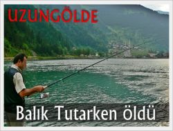 Balık Tutarken Cereyana Kapıldı