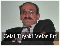 Işıklı Mahallesinden Celal Tiryaki Vefat Etti