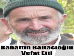 Bahattin Baltacıoğlu Vefat Etti