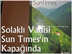 Solaklı Vadisi Sun Tımes’a Kapak Oldu