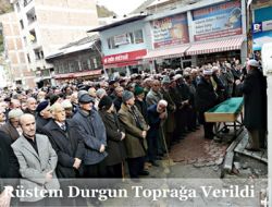 Rüstem Durgun Defnedildi