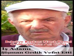 İş adamı Şişman Gedik Vefat Etti