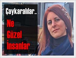 Kalaycı: Çaykaralılar Dost ve Mütevazi İnsanlar