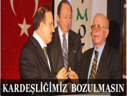 Kardeşliğimiz Bozulmasın