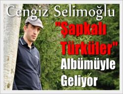 Selimoğlu Şapkalı Türkülerle Geliyor
