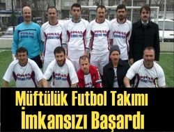 Müftülük Futbol Takımı İmkansızı Başardı