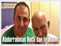 Abdurrahman Hoca Kendine Geldi