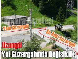Uzungöl Yol Güzergahında Değişiklik