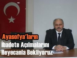 Ayasofya’lar İbadete Açılsın