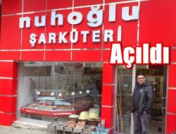Nuhoğlu Şarküteri Açıldı