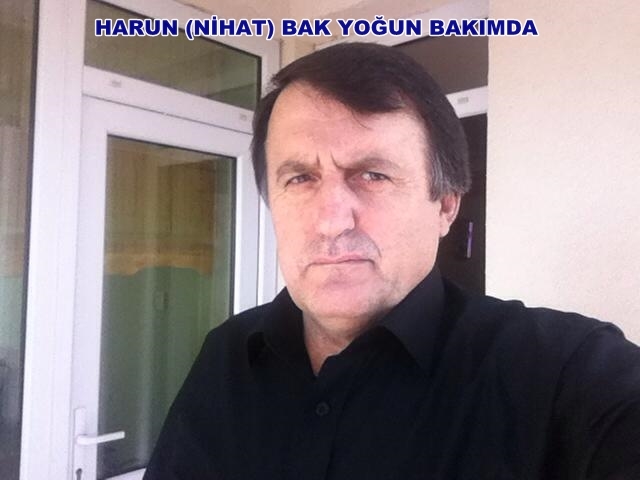 Harun Bak Dokuz Gündür Yoğun Bakımda