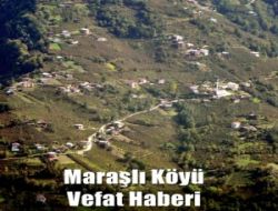 Maraşlı Köyünden Irve Yüksek vefat etti