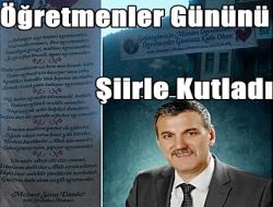 Öğretmenler gününü yazdığı şiirle kutladı