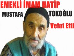 Emekli İmam Hatip Mustafa Tokoğlu Vefat Etti