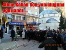Alime Kaban Son yolculuğuna Uğurlandı..