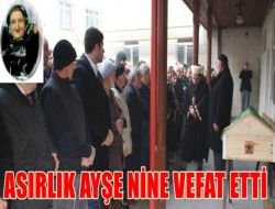 Asırlık Ayşe Nine Toprağa Verildi