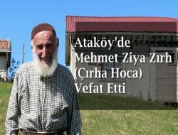Ataköy’den Çırha Hoca Vefat Etti