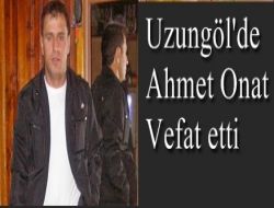 40 Yaşındaki Ahmet Onat Kalbine Yenildi