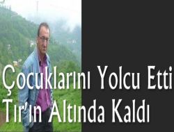Ulucami’den H. İbrahim Altunbaş Tır’ın Altında Kalarak Can Verdi