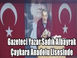 Gazeteci Sadık Albayrak Anadolu Lisesini Ziyaret Etti