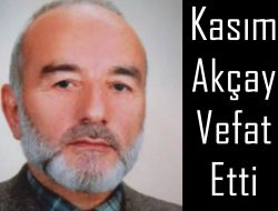 Kasım Akçay Vefat Etti