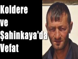 Koldere ve Şahinkaya’da Vefat