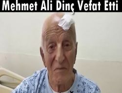 Çambaşı’nda Mehmet Ali Dinç Vefat Etti
