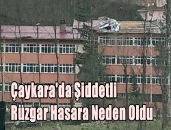 Çaykarada Şiddetli Rüzgar Çatıları Uçurdu