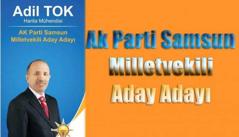 Adil Tok Samsun’dan Ak Parti aday adaylığını açıkladı
