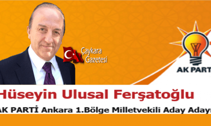 Hüseyin Ulusal Ferşatoğlu Ankara’dan Ak Parti Milletvekili aday adayı