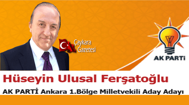 Hüseyin Ulusal Ferşatoğlu Ankara’dan Ak Parti Milletvekili aday adayı