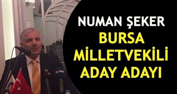 Numan Şeker Bursa’dan Aday Adayı