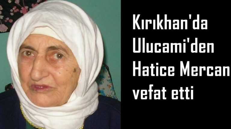 Kırıkhan’da Hatice Mercan vefat etti