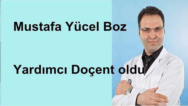 Mustafa Yücel Boz Yardımcı Doçent oldu