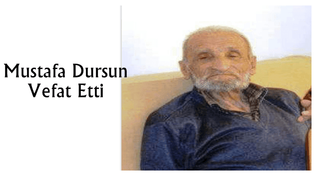 Ataköy’den Mustafa Dursun vefat etti