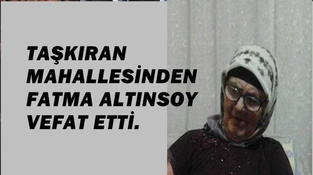 Fatma Altınsoy vefat etti