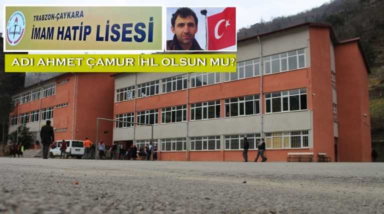 İmam Hatip Lisesine Şehit Ahmet Çamur’un adı verilsin mi?