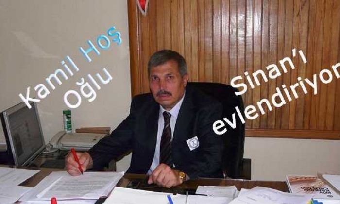 Kaymakamlık Yazı İşleri Müdürü Kamil Hoş oğlu Sinan’ı evlendiriyor
